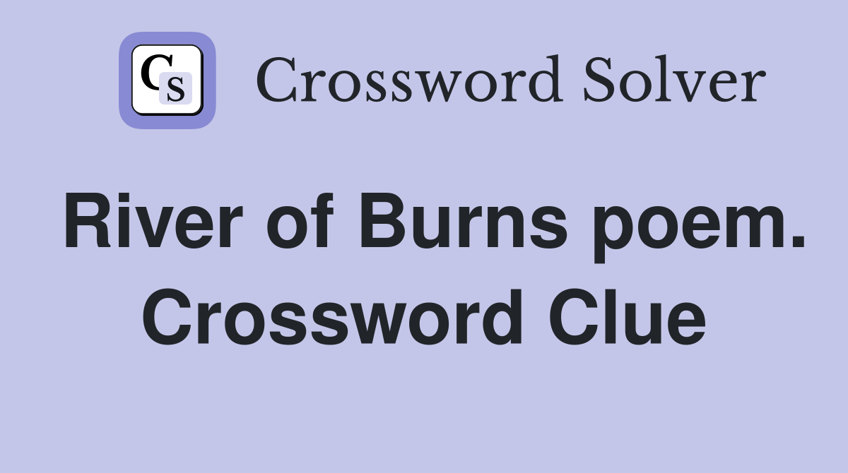 River of Burns poem. Crossword Clue