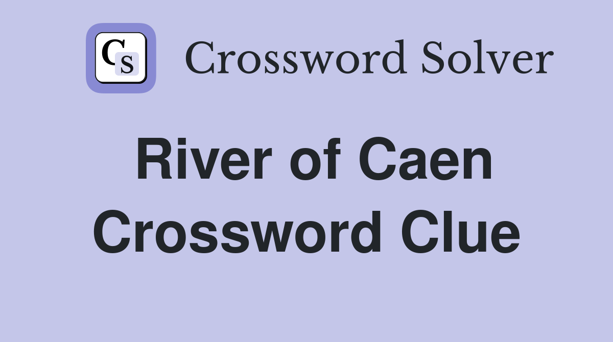 River of Caen Crossword Clue