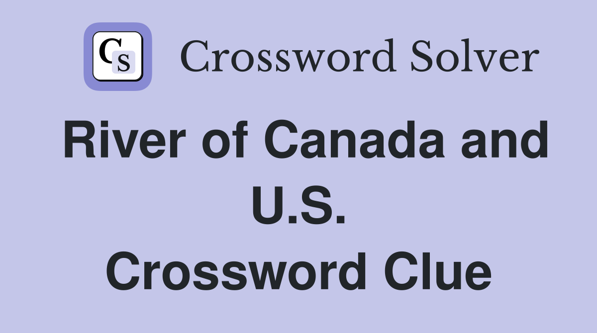 River of Canada and U.S. Crossword Clue