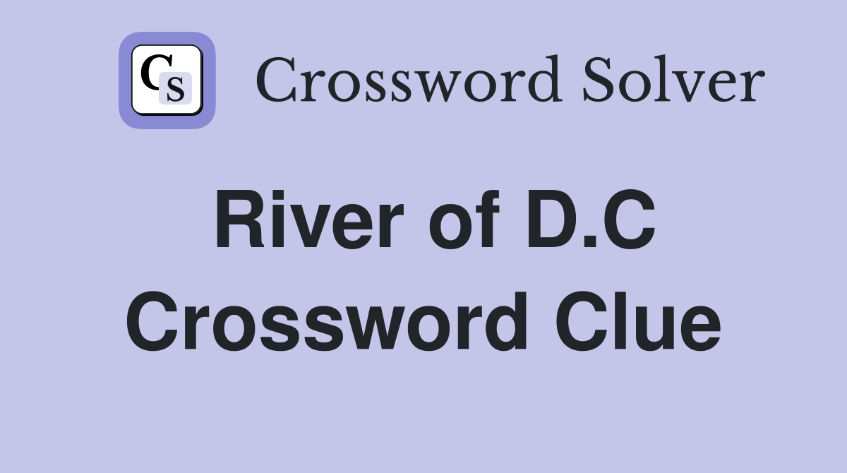 River of D.C Crossword Clue