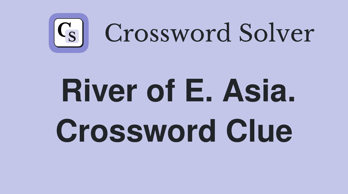 River of E. Asia. Crossword Clue