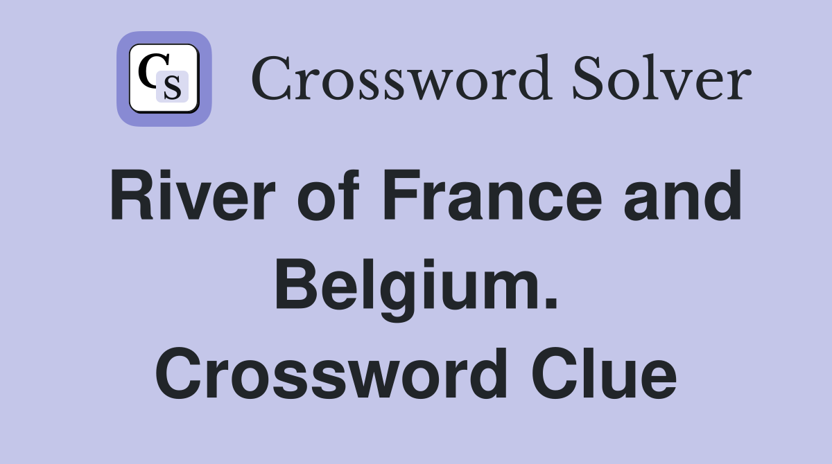 River of France and Belgium. Crossword Clue