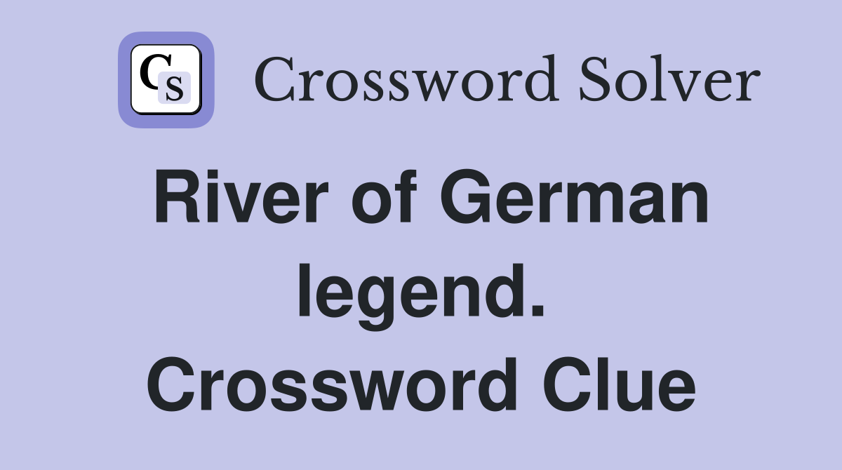 River of German legend. Crossword Clue