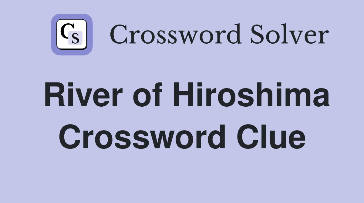 River of Hiroshima Crossword Clue