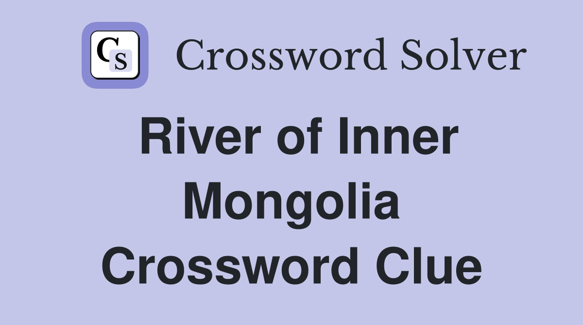 River of Inner Mongolia Crossword Clue