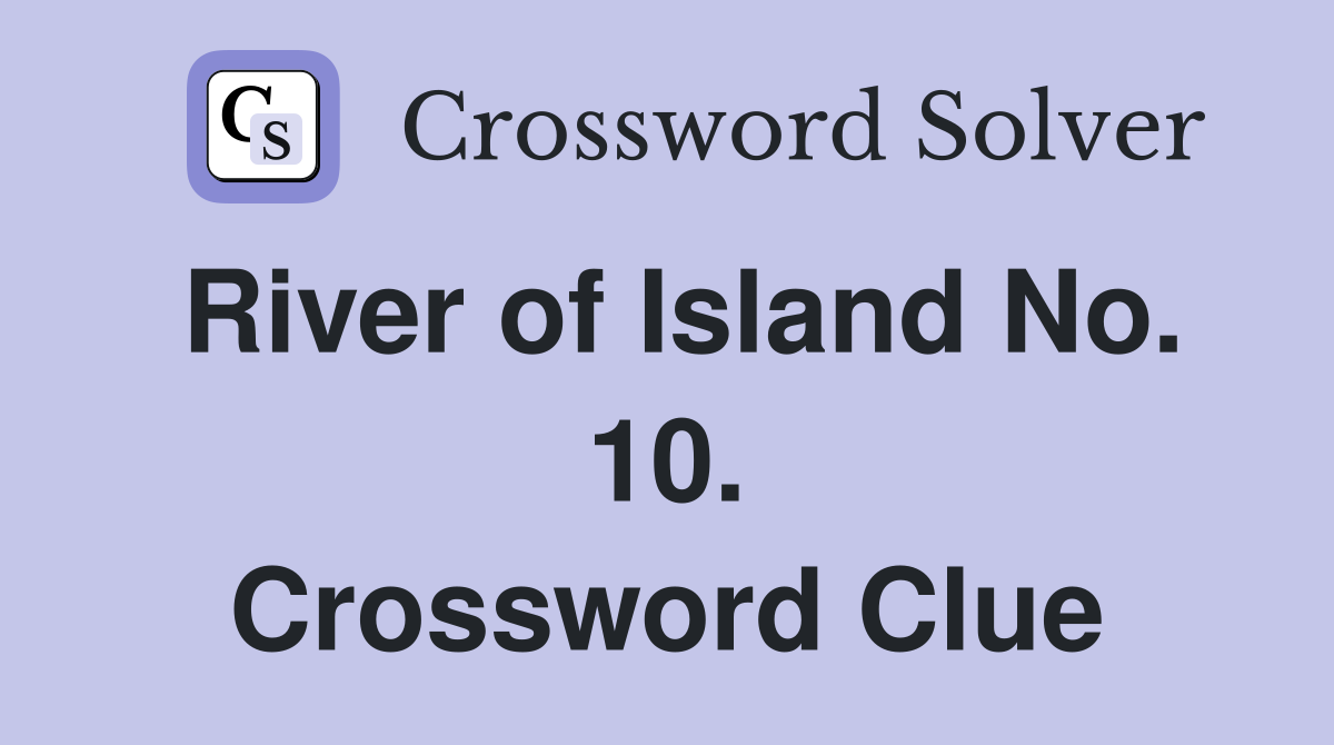 River of Island No. 10. Crossword Clue