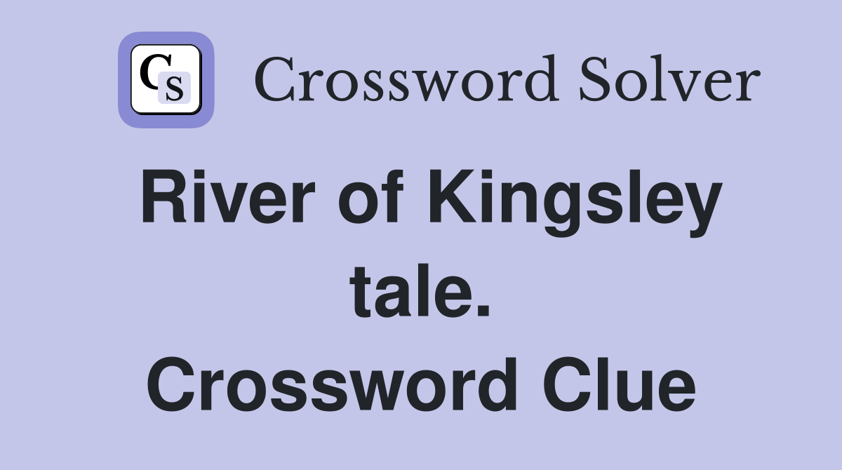 River of Kingsley tale. Crossword Clue