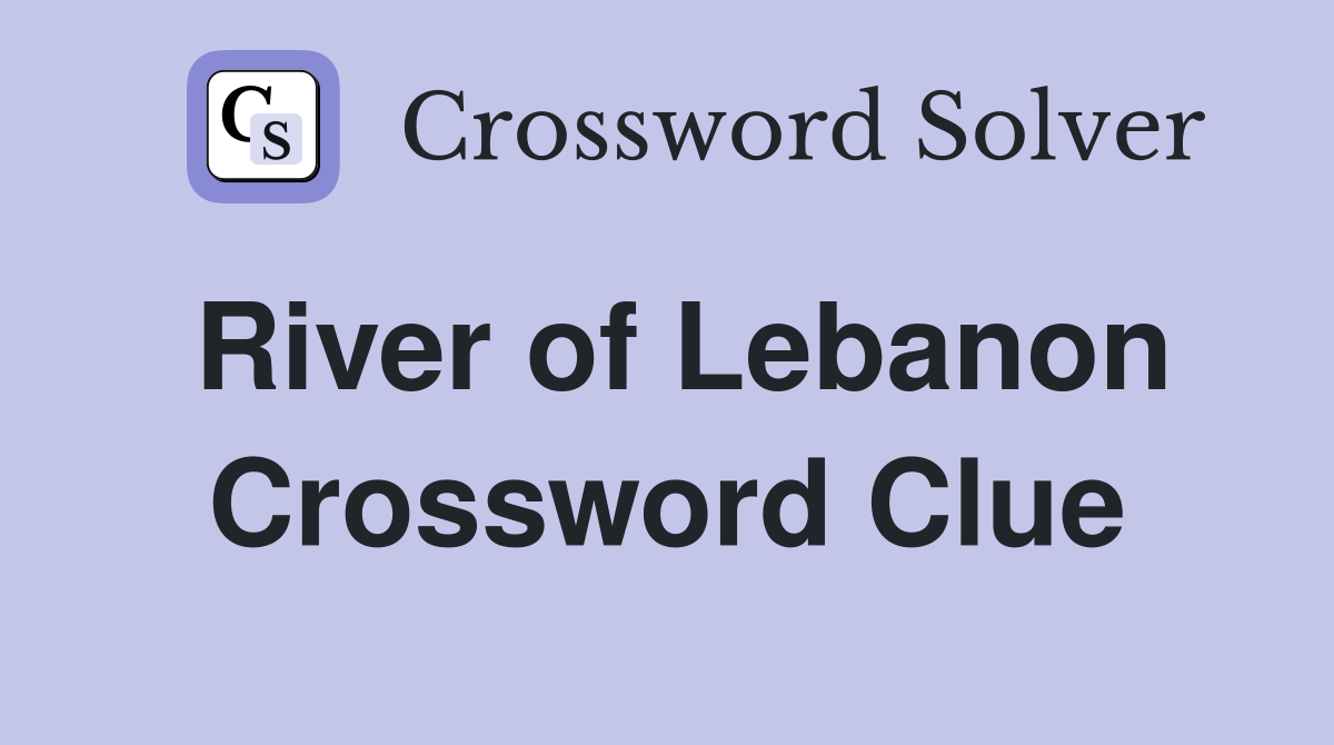 River of Lebanon Crossword Clue