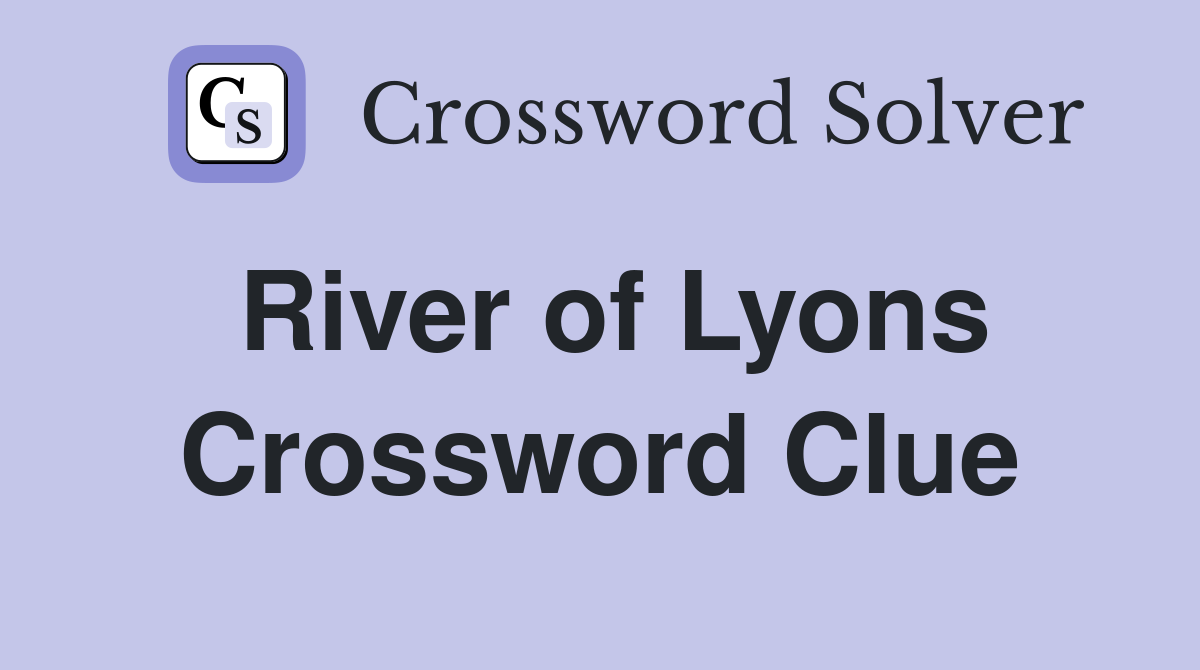 River of Lyons Crossword Clue