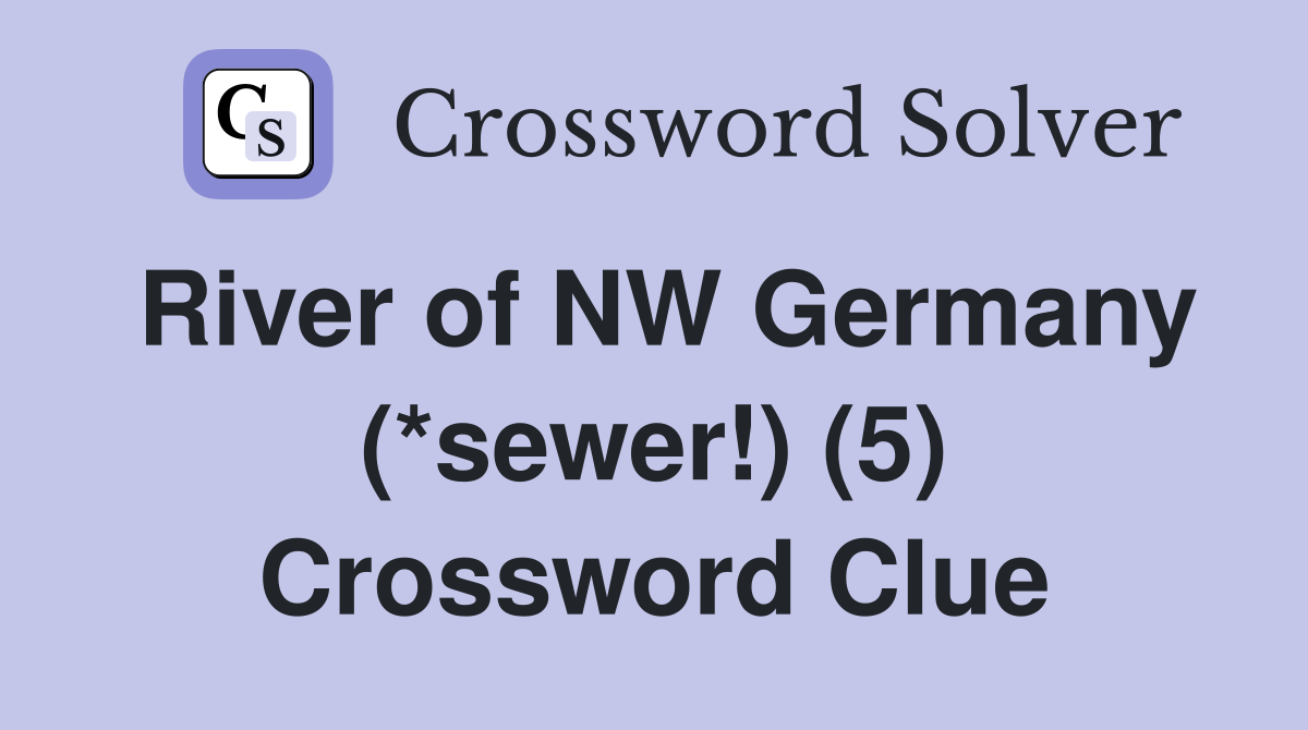 River of NW Germany (*sewer!) (5) Crossword Clue