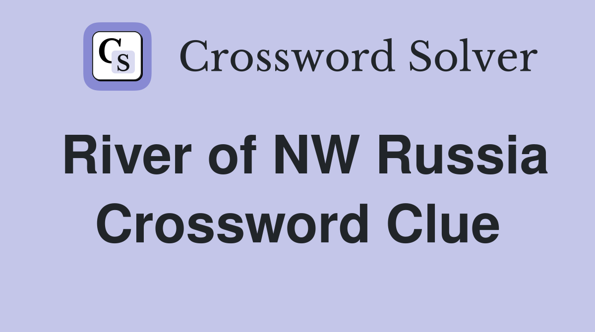 River of NW Russia Crossword Clue