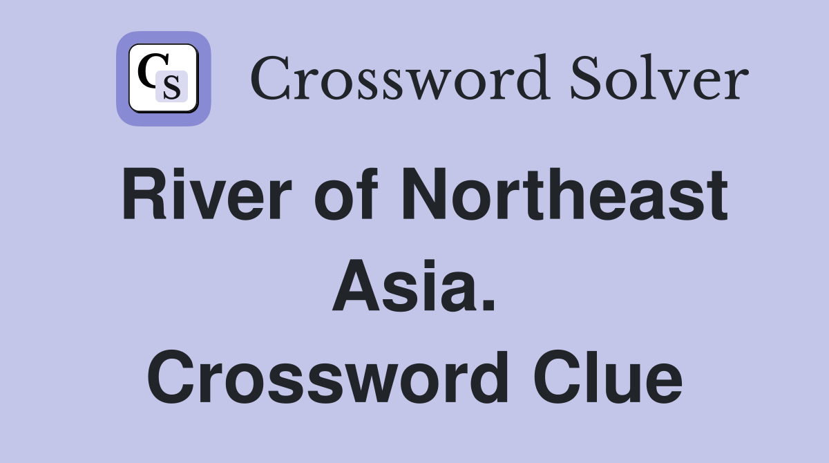 River of Northeast Asia. Crossword Clue
