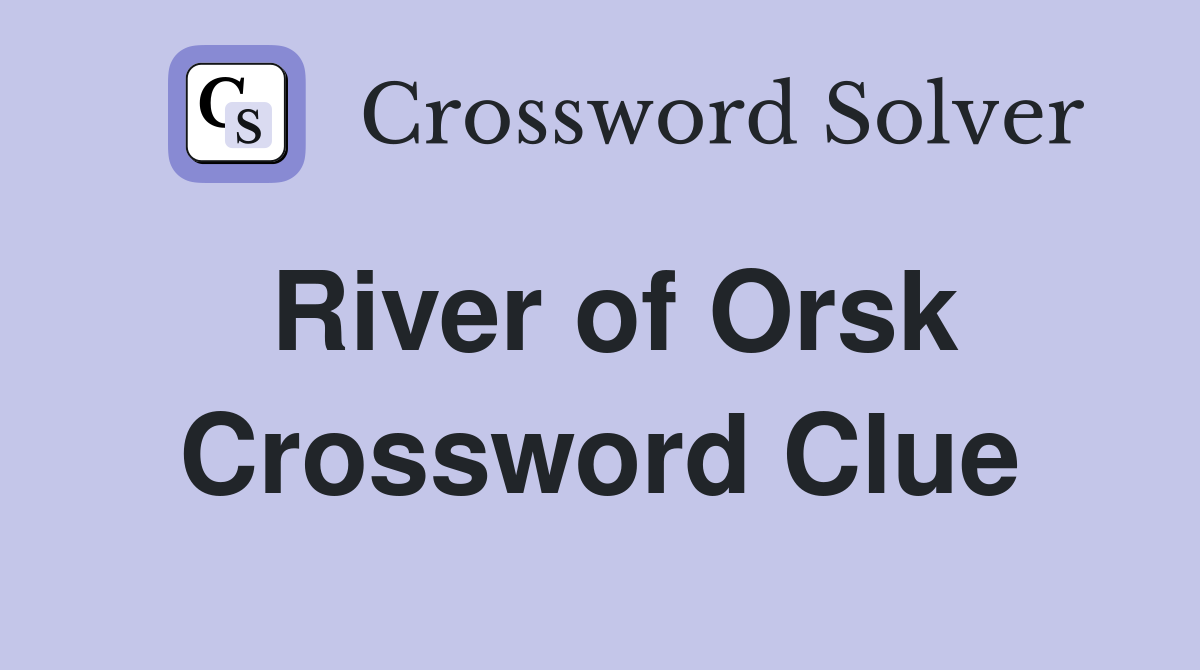 River of Orsk Crossword Clue