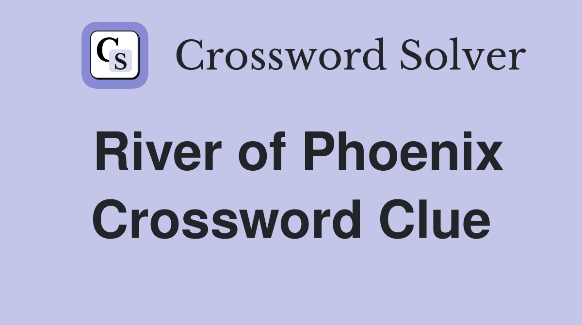 River of Phoenix Crossword Clue