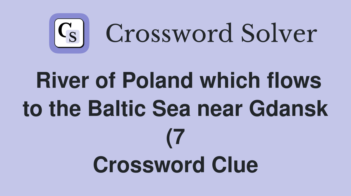 River of Poland which flows to the Baltic Sea near Gdansk (7 River of Poland which flows to the Baltic Sea near Gdansk (7