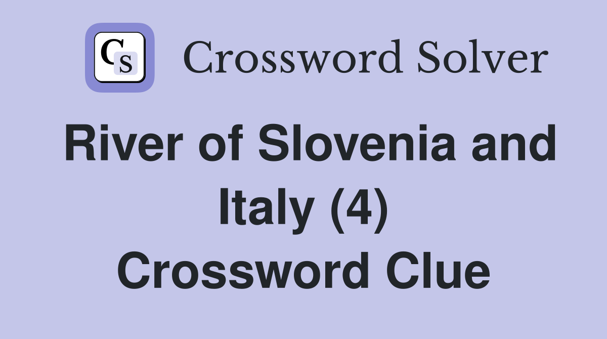 River of Slovenia and Italy (4) Crossword Clue