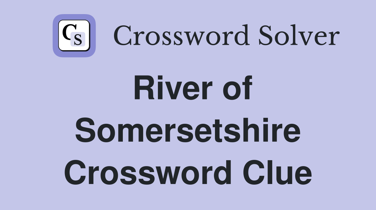 River of Somersetshire Crossword Clue