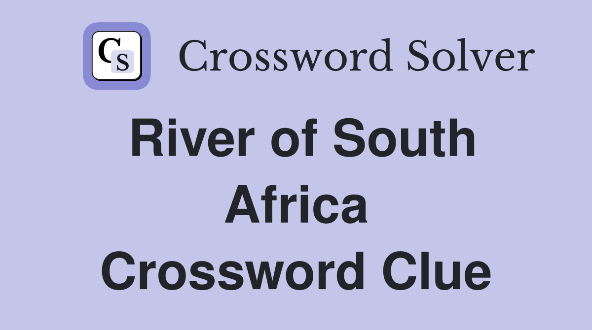 River of South Africa Crossword Clue