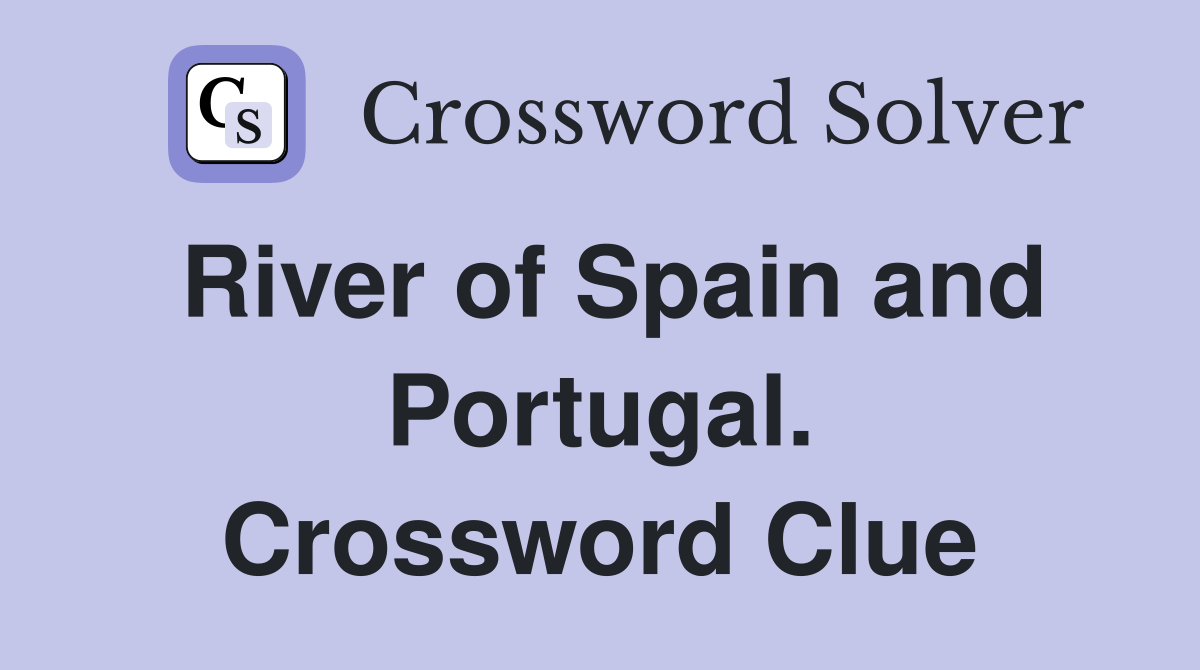 River of Spain and Portugal. Crossword Clue