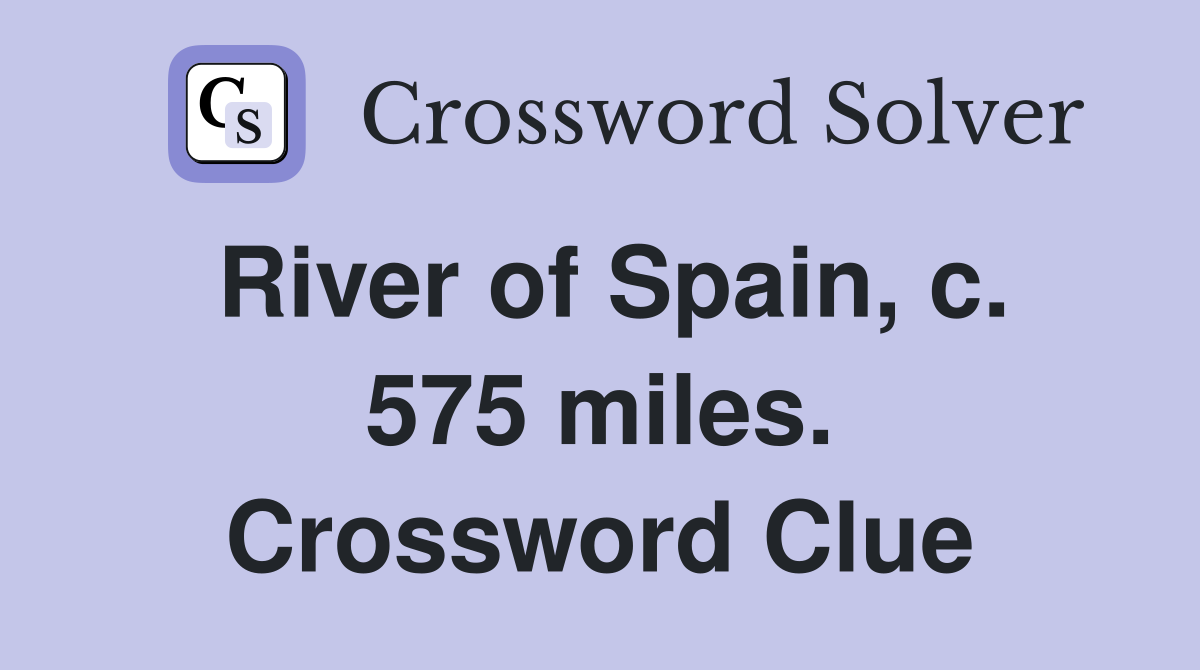 River of Spain, c. 575 miles. Crossword Clue