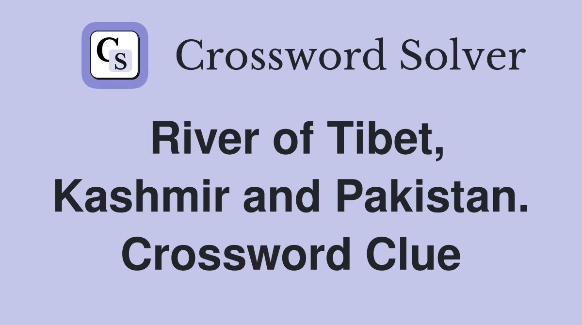 River of Tibet, Kashmir and Pakistan. Crossword Clue