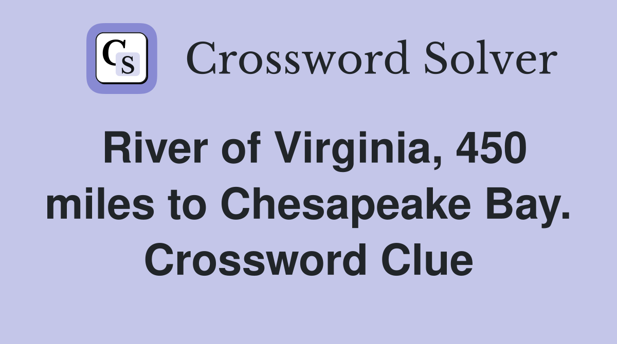 River of Virginia, 450 miles to Chesapeake Bay. Crossword Clue