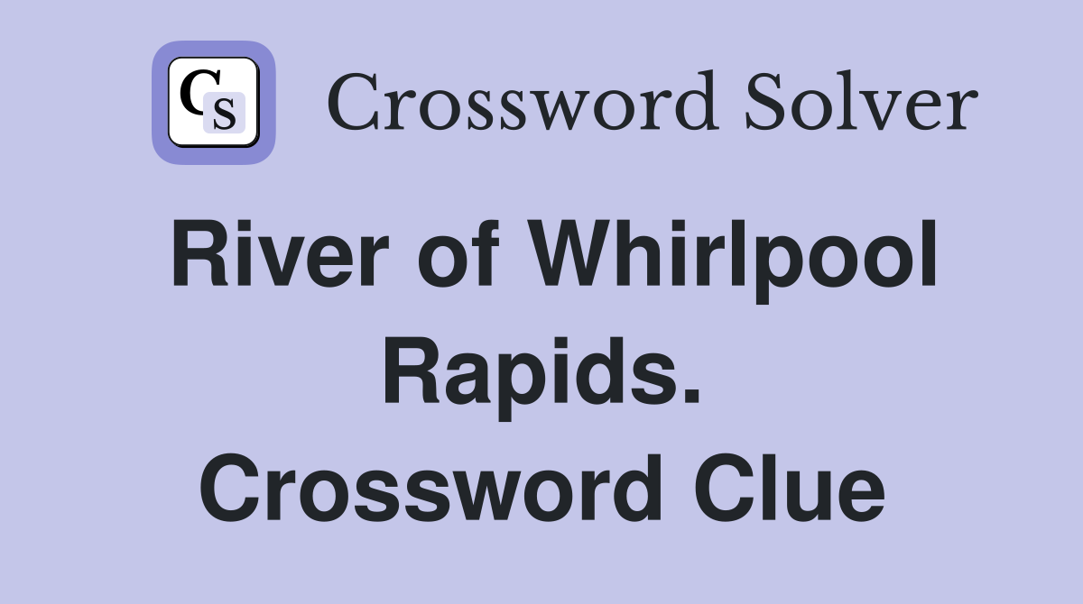 River of Whirlpool Rapids. Crossword Clue