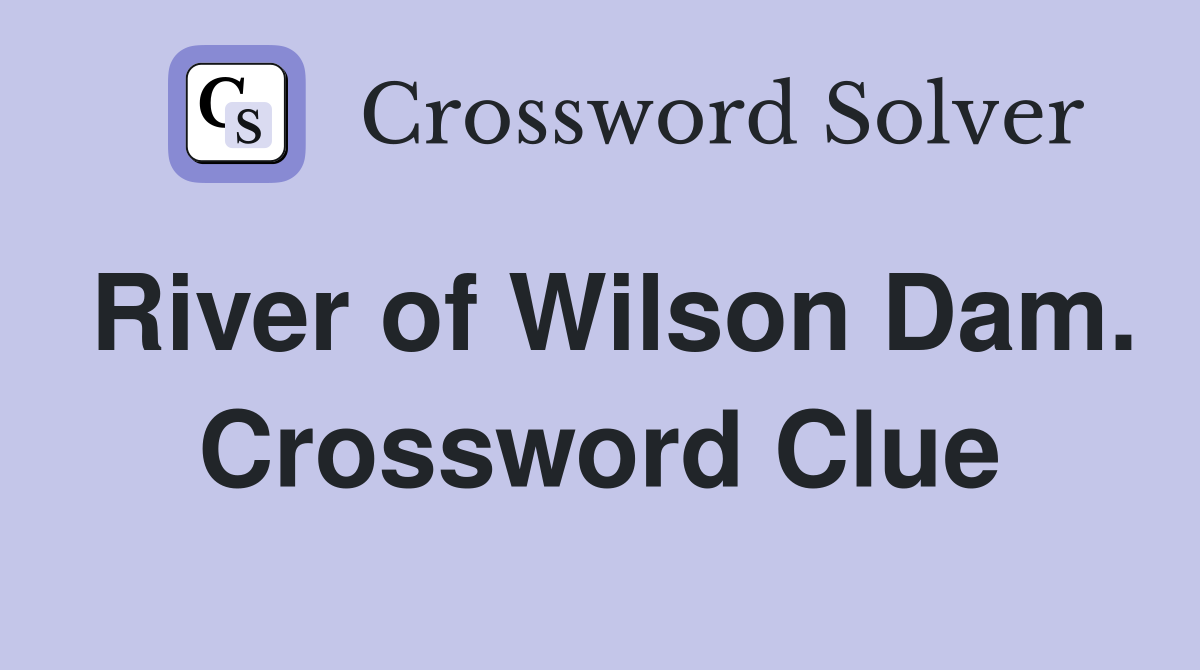 River of Wilson Dam. Crossword Clue
