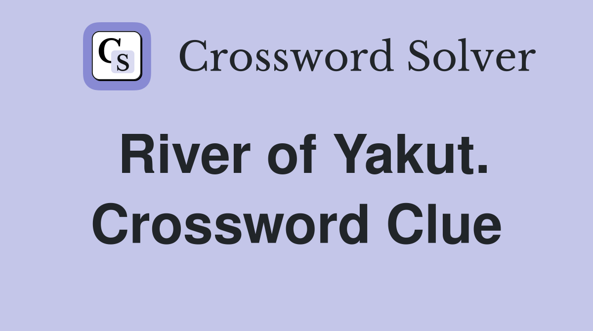 River of Yakut. Crossword Clue