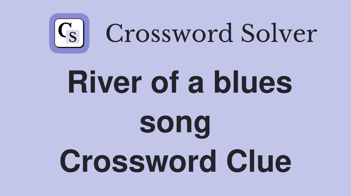 River of a blues song Crossword Clue