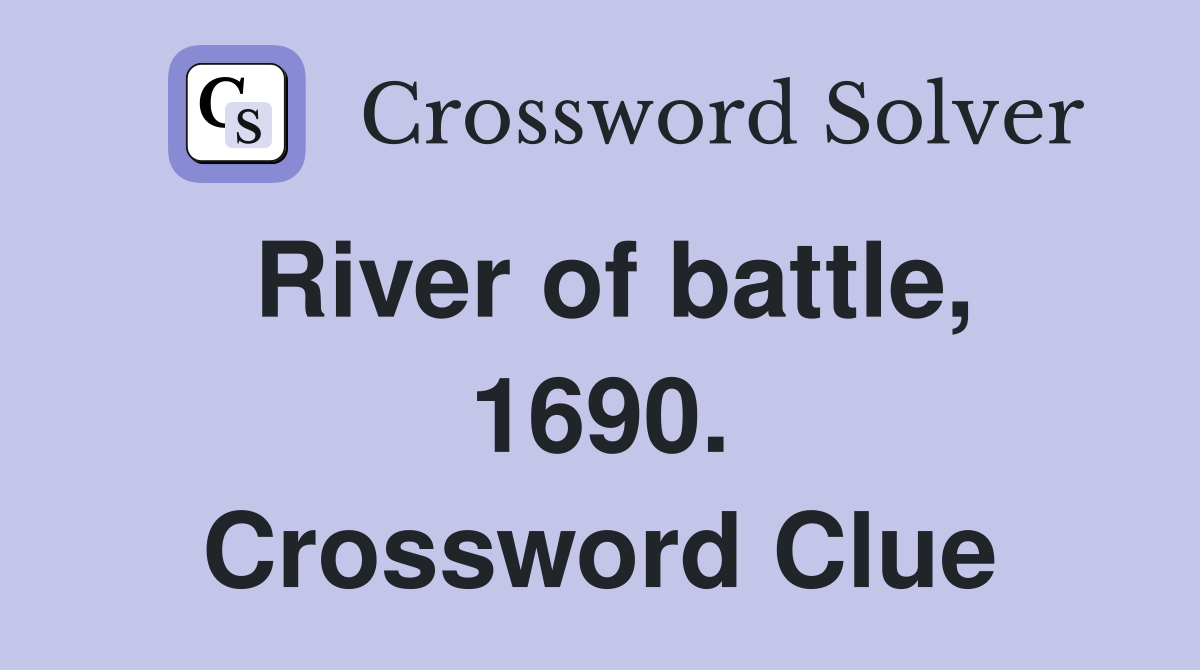 River of battle, 1690. Crossword Clue