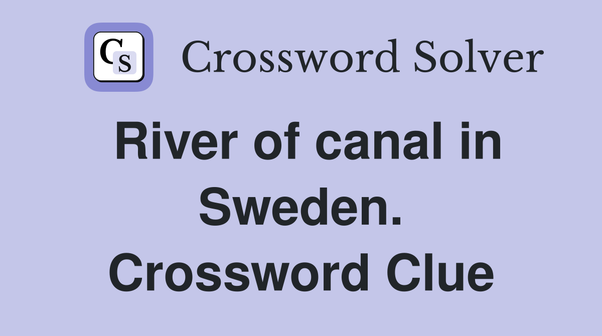 River of canal in Sweden. Crossword Clue