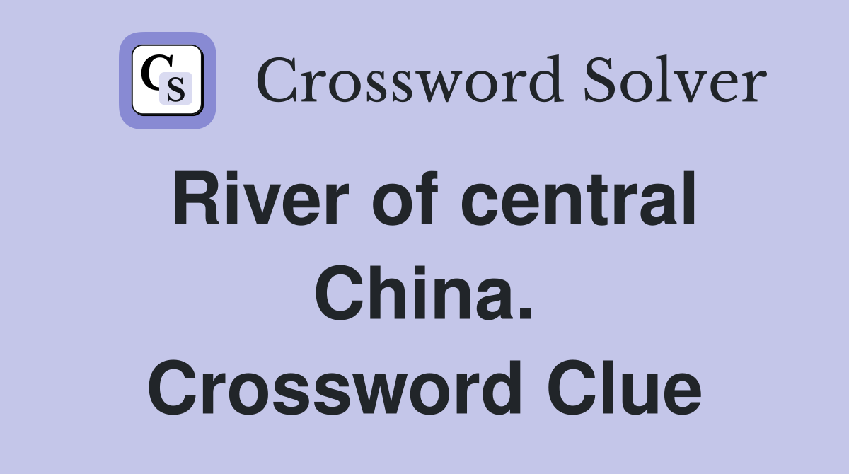 River of central China. Crossword Clue