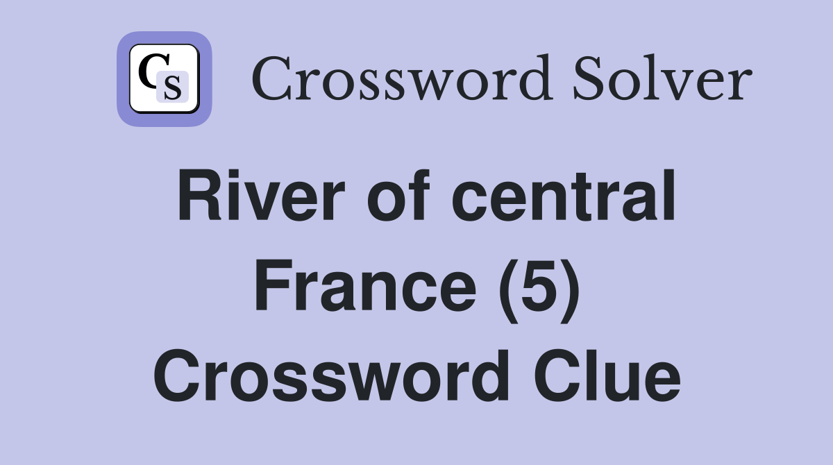 River of central France (5) Crossword Clue