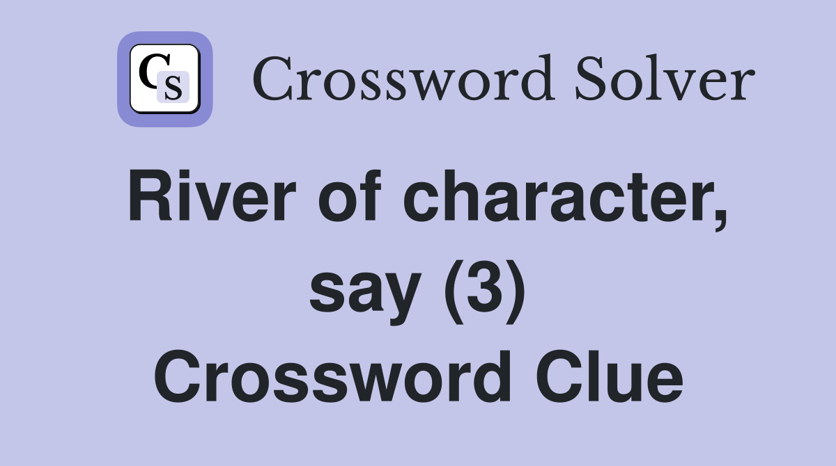 River of character, say (3) Crossword Clue