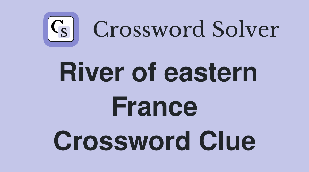 River of eastern France Crossword Clue
