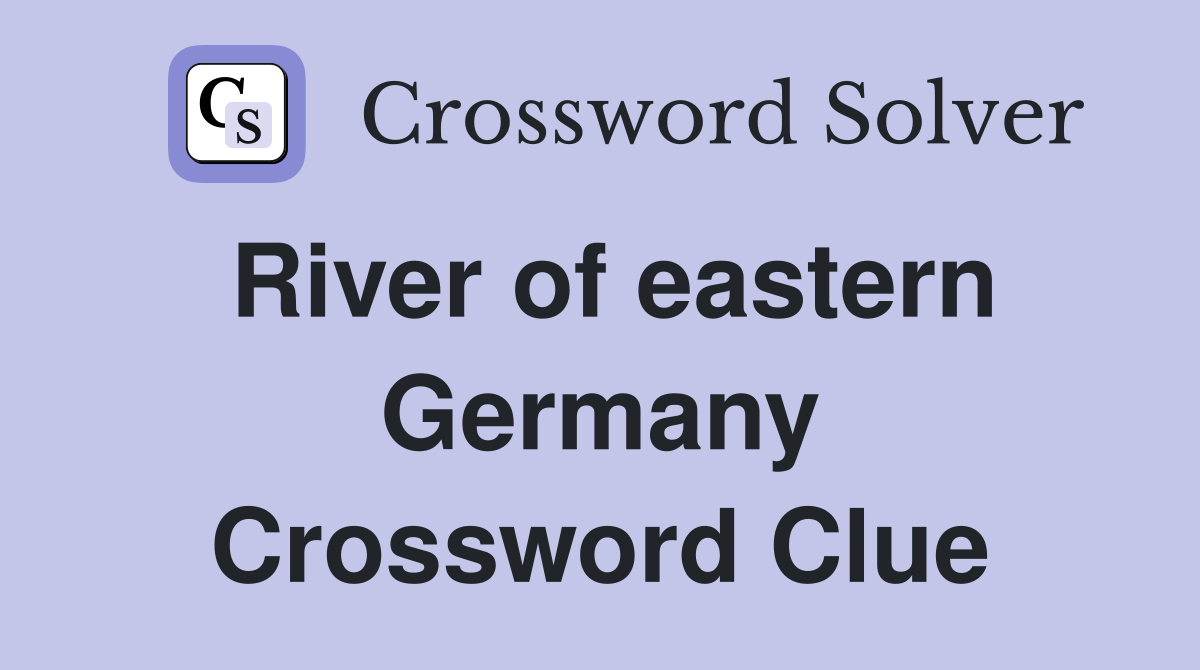 River of eastern Germany Crossword Clue