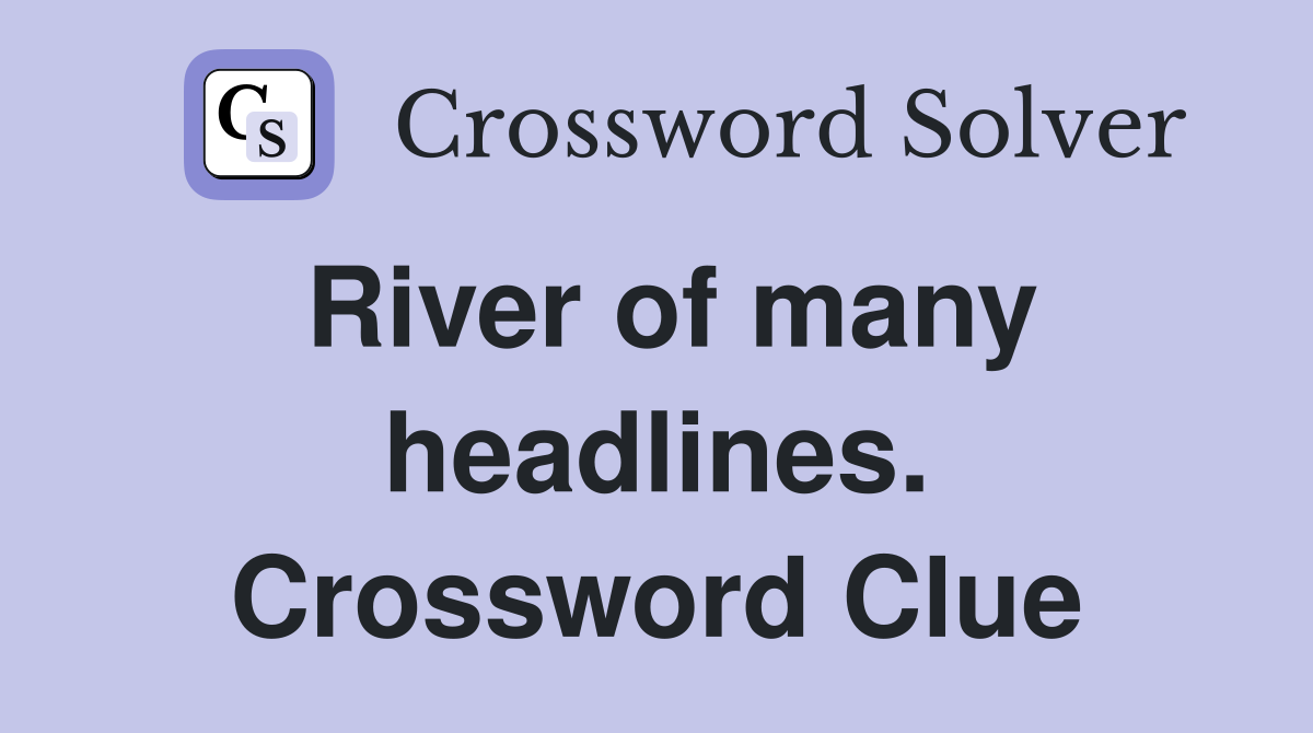 River of many headlines. Crossword Clue