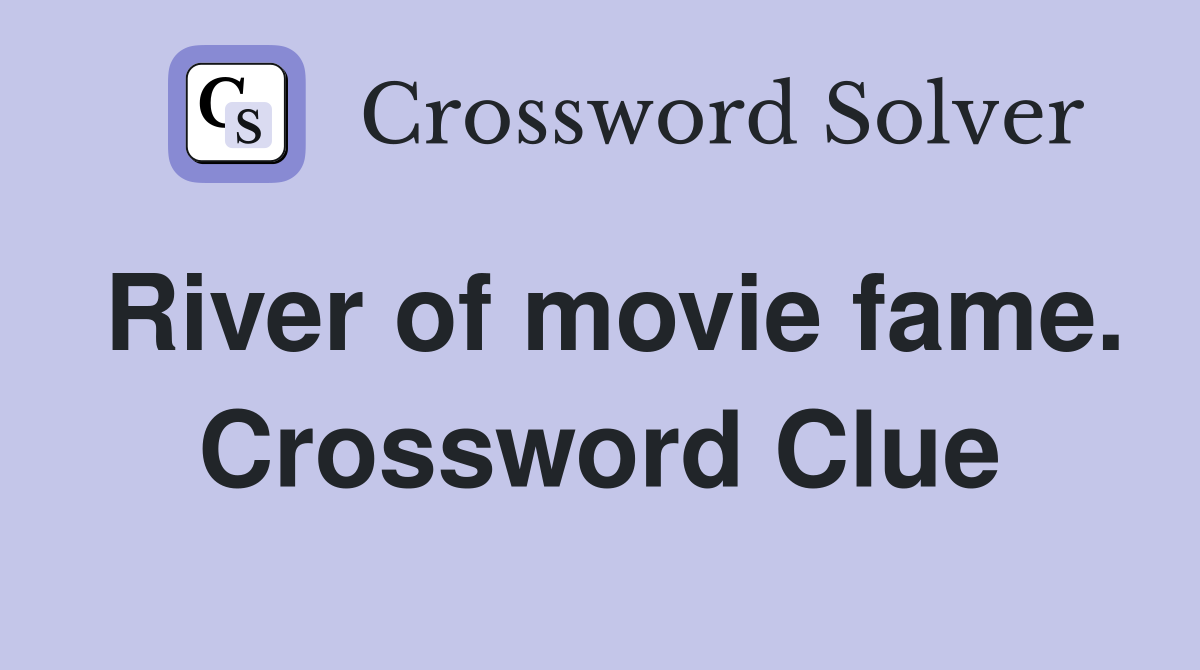 River of movie fame. Crossword Clue