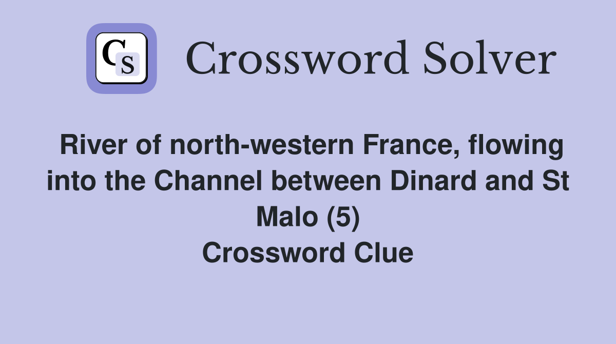 River of north-western France, flowing into the Channel between Dinard and St Malo (5) Crossword Clue