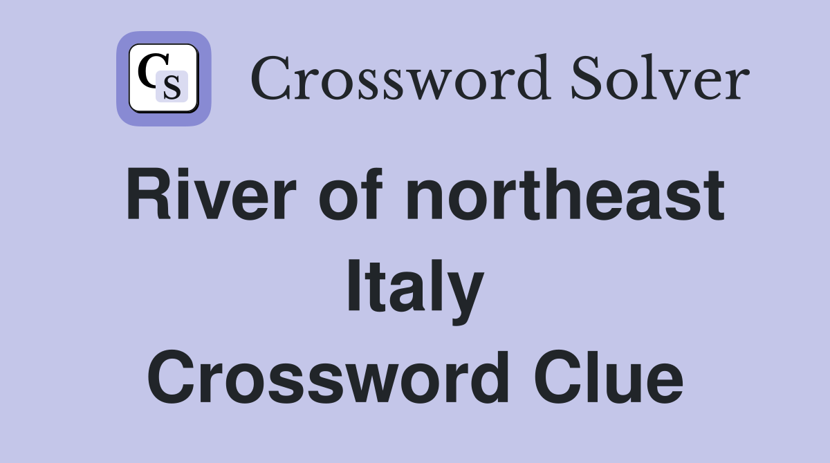 River of northeast Italy Crossword Clue