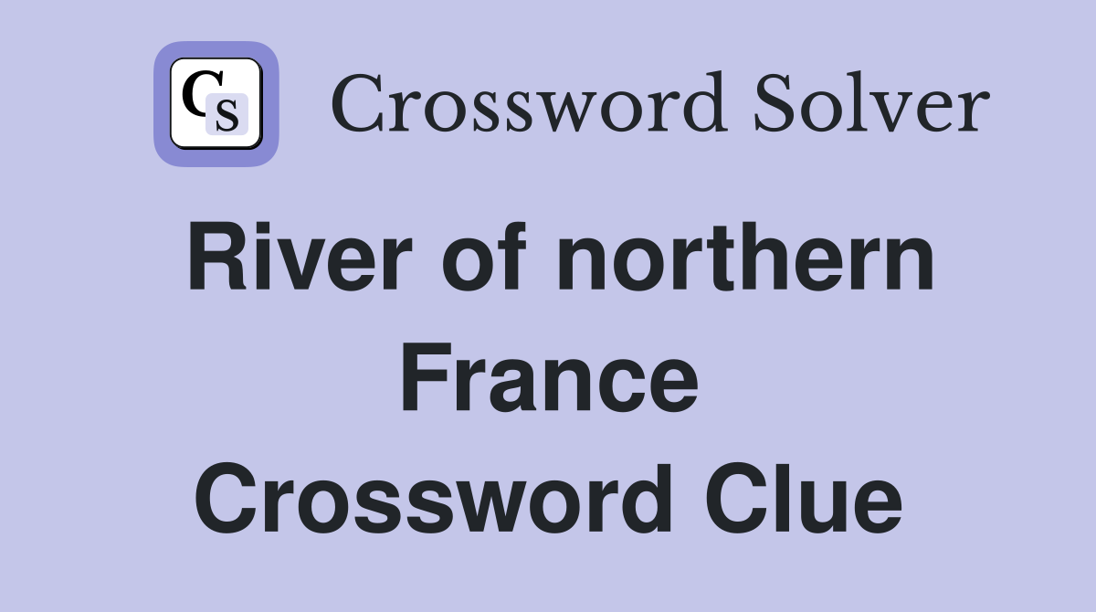 River of northern France Crossword Clue