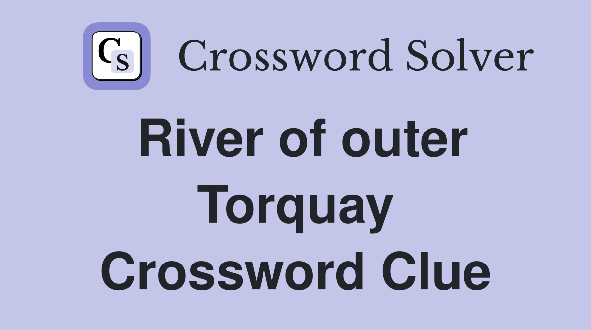 River of outer Torquay Crossword Clue