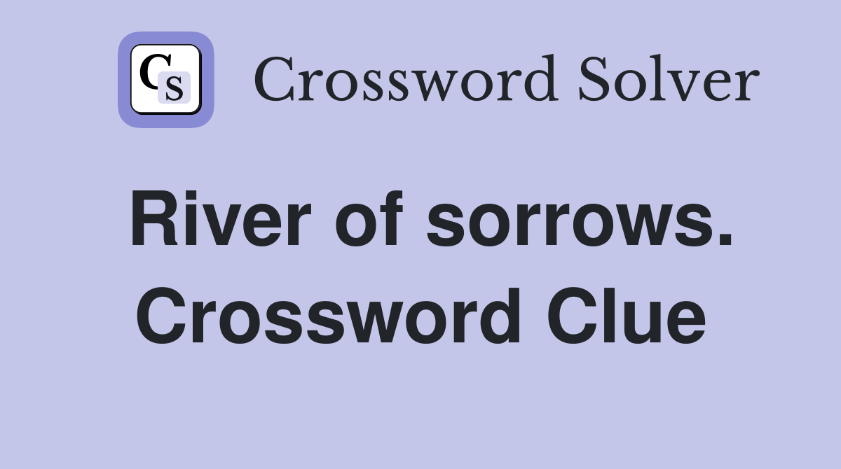 River of sorrows. Crossword Clue
