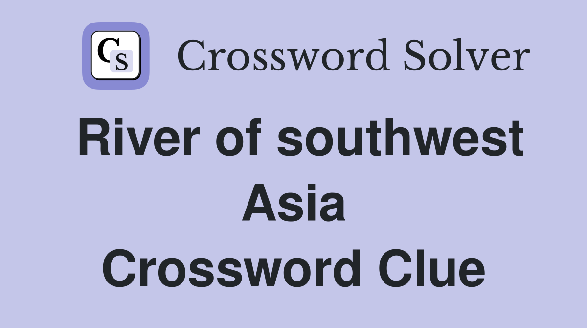 River of southwest Asia Crossword Clue