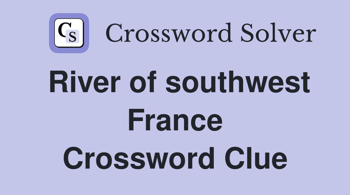 River of southwest France Crossword Clue