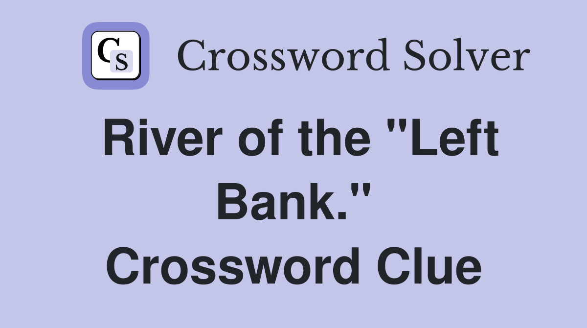River of the "Left Bank." Crossword Clue