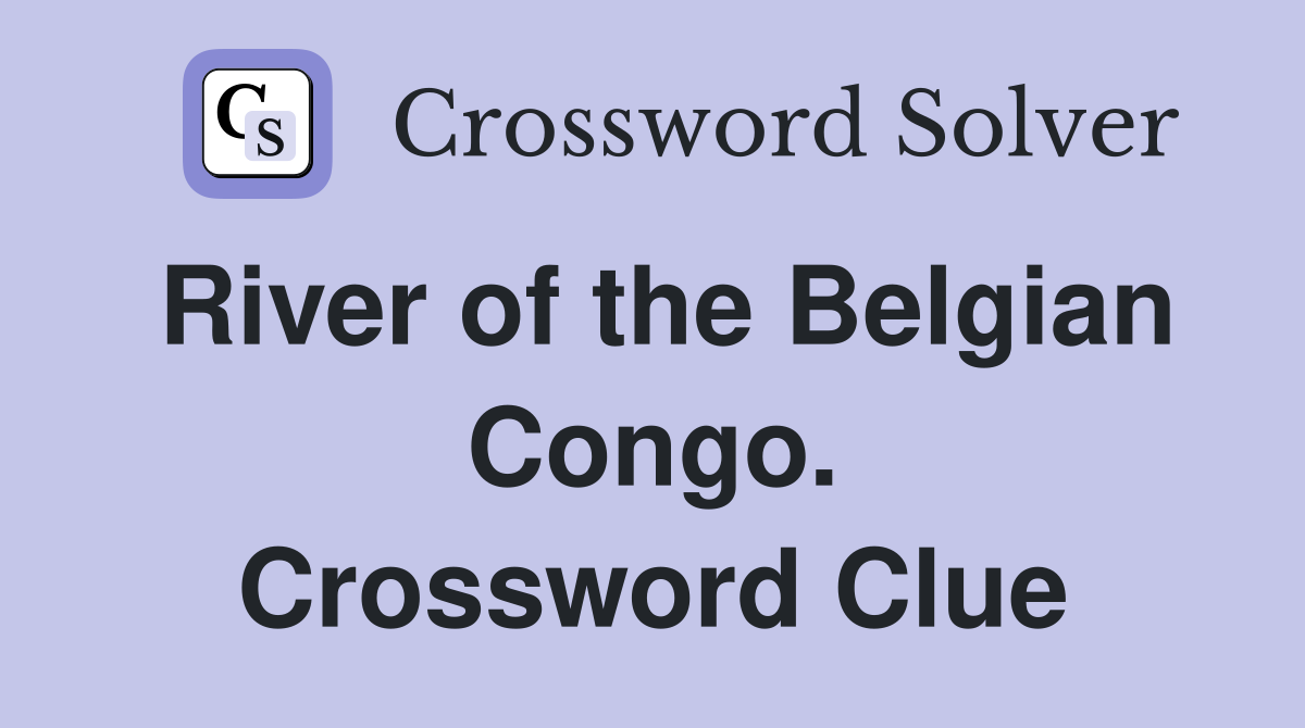 River of the Belgian Congo. Crossword Clue