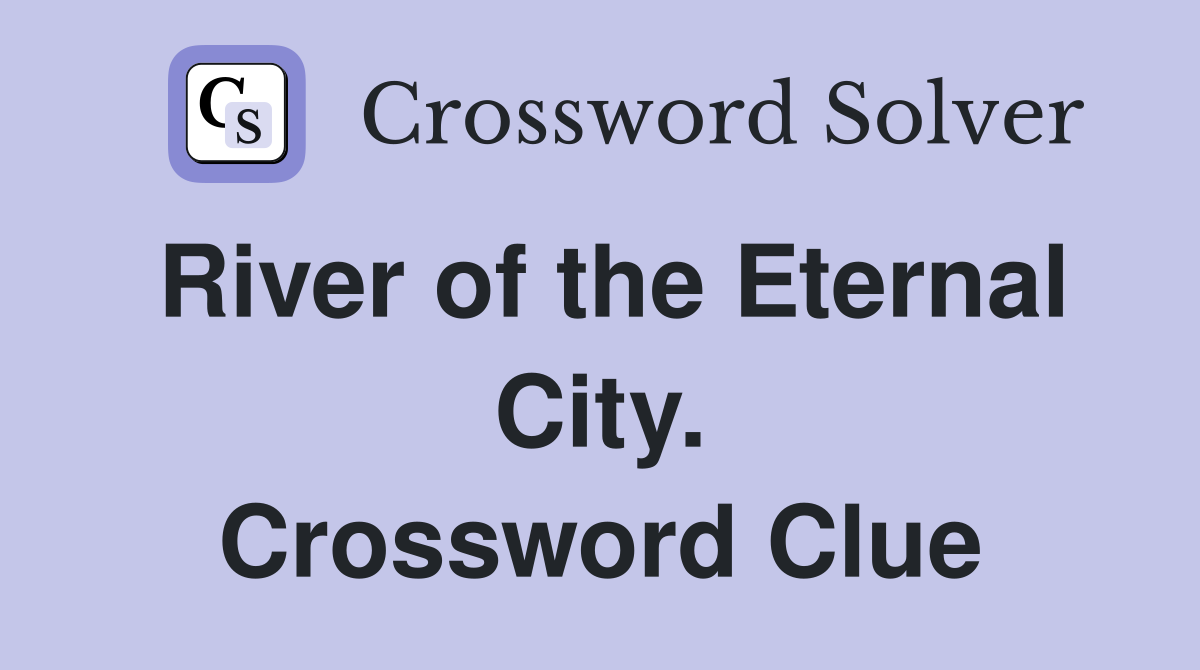 River of the Eternal City. Crossword Clue