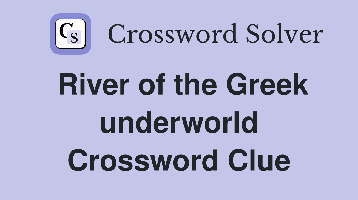 River of the Greek underworld Crossword Clue
